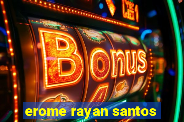 erome rayan santos